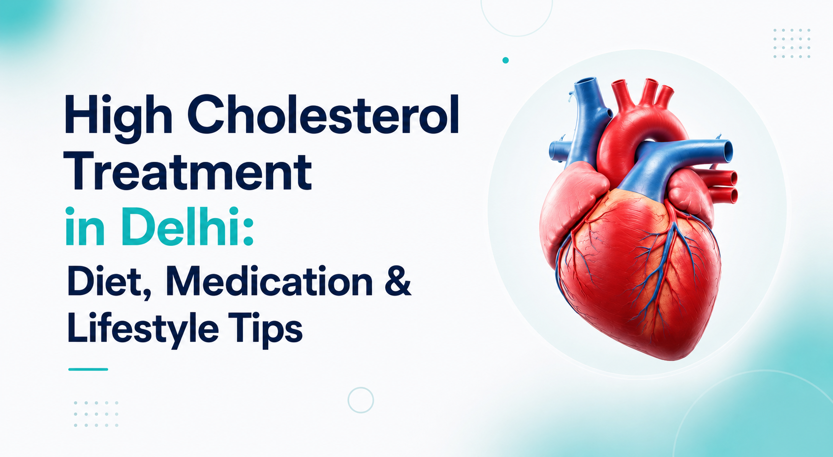 High Cholesterol Treatment in Delhi: Diet, Medication & Lifestyle Tips