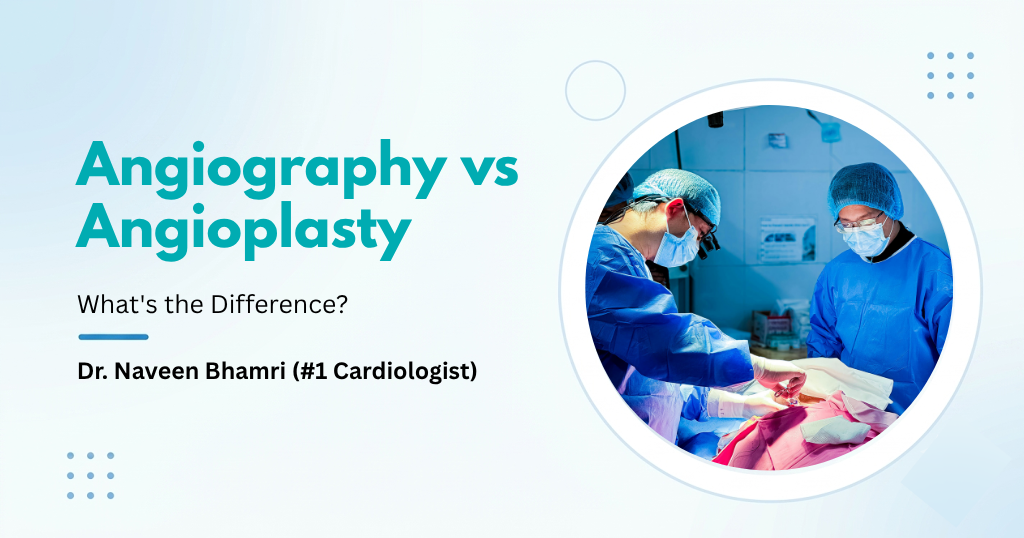 Angiography vs Angioplasty: What’s the Difference?