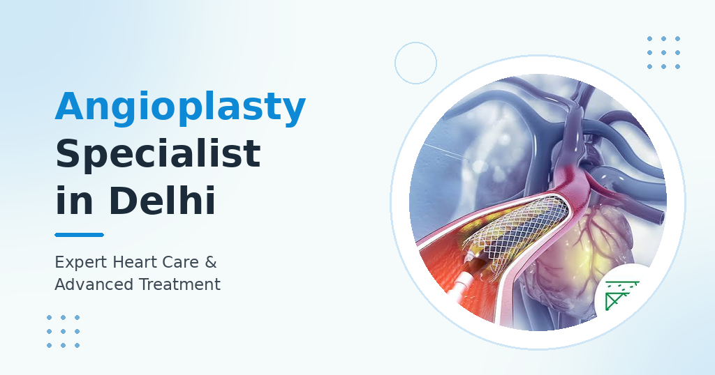 Angioplasty Specialist in Delhi