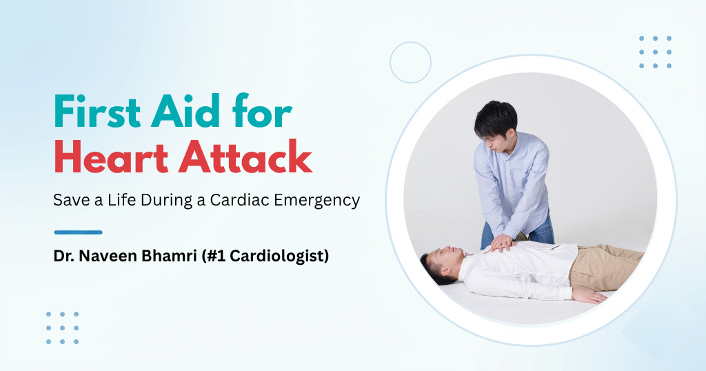 First Aid for Heart Attack: Steps to Save a Life During a Cardiac Emergency