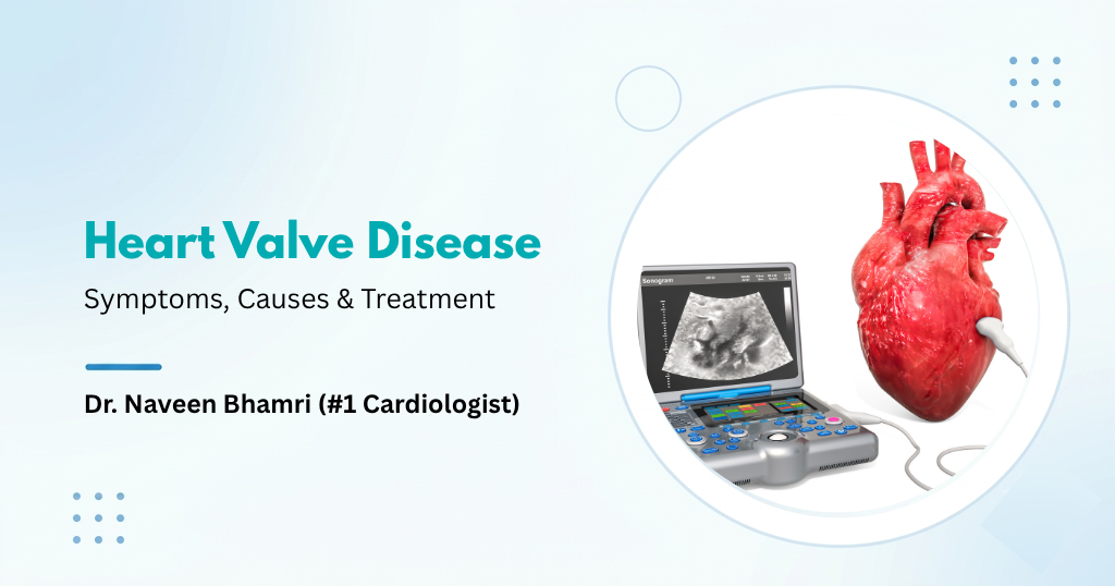 Heart Valve Disease: Symptoms, Causes & Treatment