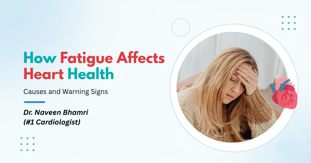 How Fatigue Affects Heart Health: Causes and Warning Signs